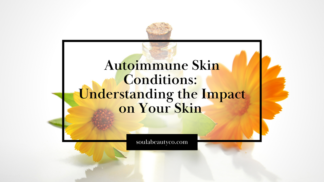 Autoimmune Skin Conditions: Understanding the Impact on Your Skin and How to Protect it with Plant-Based Skincare