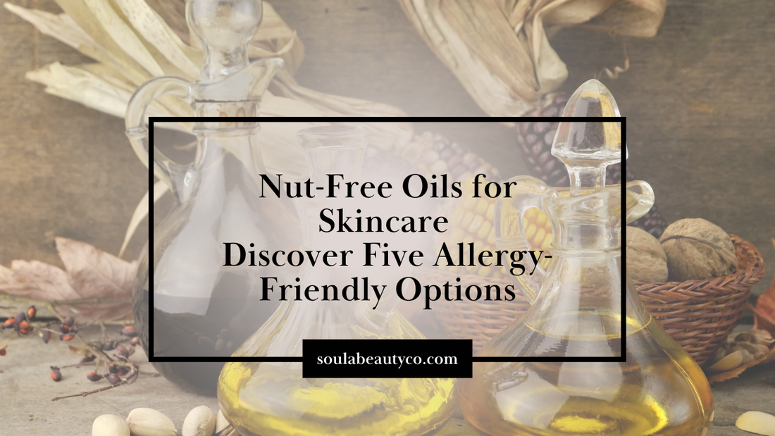 Nut-Free Oils for Skincare: Discover Five Allergy-Friendly Options